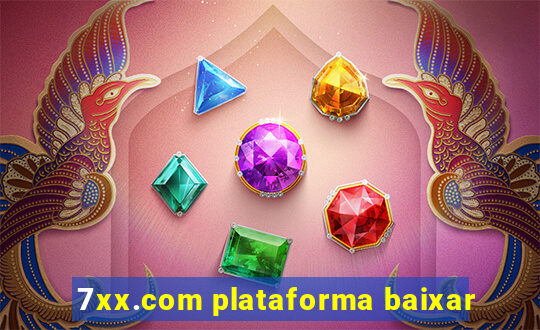 7xx.com plataforma baixar